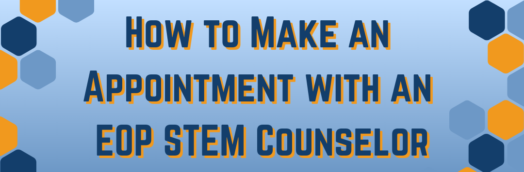 Blue and yellow banner reading "How to make an appointment with an EOP STEM counselor"