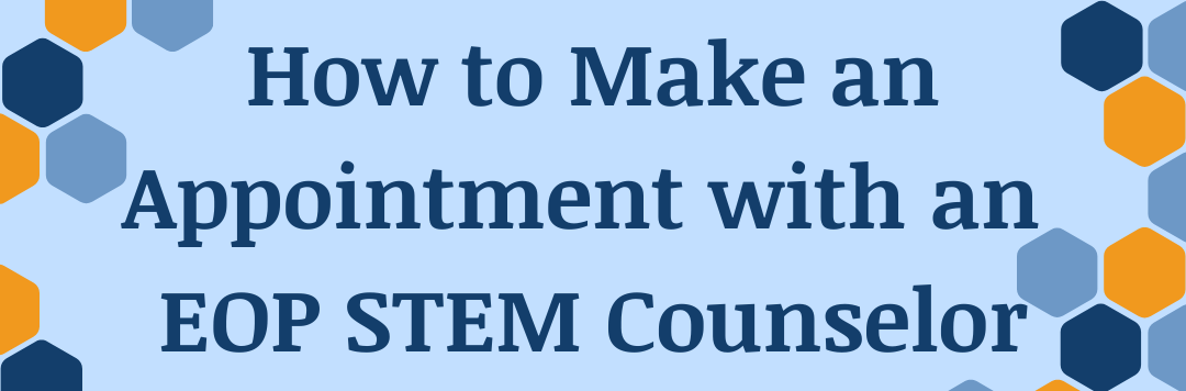 How to make an appointment with an EOP STEM Counselor